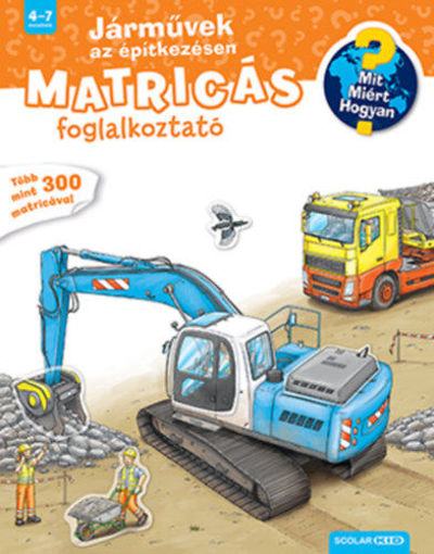 Járművek az építkezésen - Mit? Miért? Hogyan? Matricás foglalkoztató termékhez kapcsolódó kép