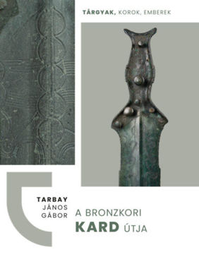 A bronzkori kard útja termékhez kapcsolódó kép