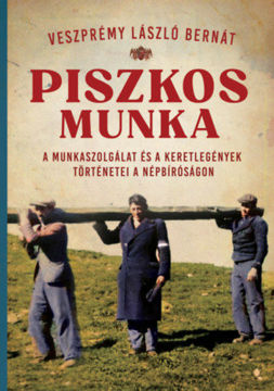 Piszkos munka - A munkaszolgálat és a keretlegények történetei a népbíróságon termékhez kapcsolódó kép