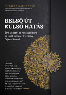 Belső út, külső hatás - Élni, vezetni és hatással lenni az uralt belső erő kiválóvá fejlesztésével termékhez kapcsolódó kép