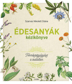 Édesanyák kézikönyve - Természetgyógyász a családban termékhez kapcsolódó kép