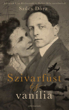 Szivarfüst és vanília - Jelenetek Leni Riefenstahl és Balázs Béla szerelméből termékhez kapcsolódó kép