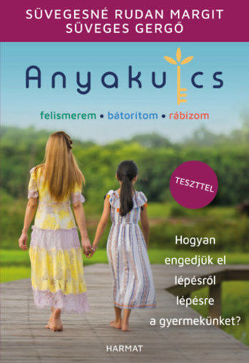 Anyakulcs - Hogyan engedjük el lépésről lépésre a gyermekünket? termékhez kapcsolódó kép