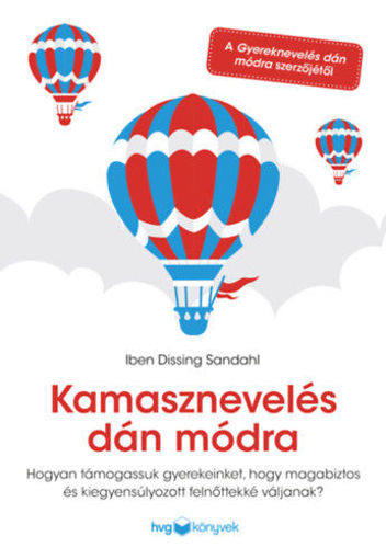 Kamasznevelés dán módra - Hogyan támogassuk gyerekeinket, hogy magabiztos és kiegyensúlyozott felnőttekké váljanak? termékhez kapcsolódó kép