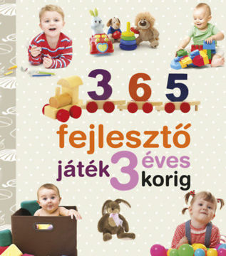 365 fejlesztő játék 3 éves korig - Neveljünk egészséges gyereket termékhez kapcsolódó kép