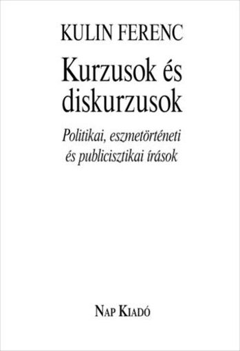 Kurzusok és diskurzusok - Politikai, eszmetörténeti és publicisztikai írások termékhez kapcsolódó kép