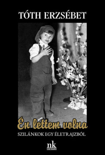 Én lettem volna - Szilánkok egy életrajzból termékhez kapcsolódó kép