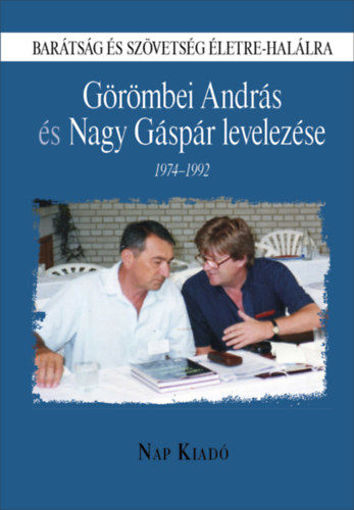 Barátság és szövetség életre-halálra - Görömbei András és Nagy Gáspár levelezése - 1974-1992 termékhez kapcsolódó kép