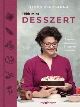 Több mint desszert - 6 kedvenc alapanyagom 31 izgalmas receptben termékhez kapcsolódó kép
