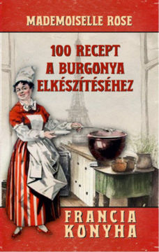 100 recept a burgonya elkészítéséhez - Francia konyha termékhez kapcsolódó kép