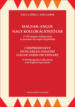 Magyar-angol nagy kollokációszótár - 17250 magyar szókapcsolat és összetett szó angol megfelelője termékhez kapcsolódó kép