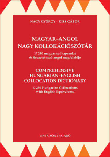 Magyar-angol nagy kollokációszótár - 17250 magyar szókapcsolat és összetett szó angol megfelelője termékhez kapcsolódó kép