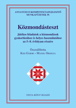 Közmondásteszt munkafüzet - Játékos feladatok a közmondások gyakorlásához és helyes használatához az 5-8. évfolyam részére termékhez kapcsolódó kép