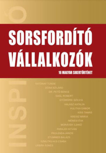 Sorsfordító Vállalkozók - 16 magyar sikertörténet termékhez kapcsolódó kép