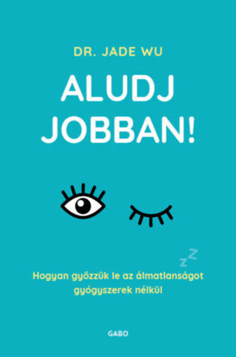Aludj jobban! - Hogyan győzzük le az álmatlanságot gyógyszerek nélkül termékhez kapcsolódó kép