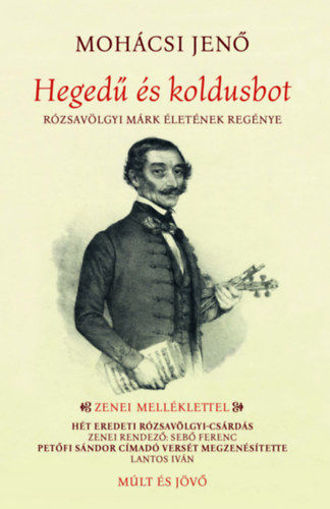 Hegedű és Koldusbot - Rózsavölgyi Márk életének regénye termékhez kapcsolódó kép