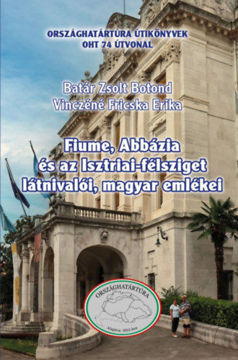 Fiume, Abbázia és az Isztriai-félsziget látnivalói, magyar emlékei termékhez kapcsolódó kép