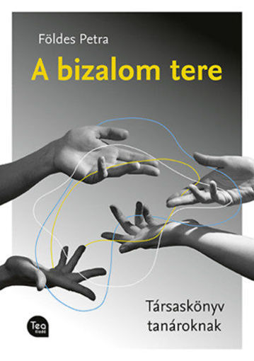 A bizalom tere - Társaskönyv tanároknak termékhez kapcsolódó kép