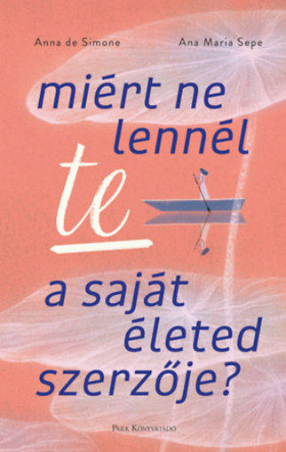 Miért ne lennél te a saját életed szerzője? termékhez kapcsolódó kép