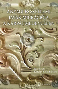 Anyagi és szellemi javak migrációja a Kárpát-medencében termékhez kapcsolódó kép