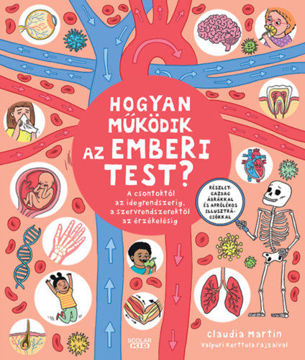 Hogyan működik az emberi test? - A csontoktól az idegrendszerig, a szervrendszerektől az érzékelésig termékhez kapcsolódó kép