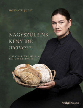 Nagyszüleink kenyere mentesen - A mentes kovászműhely legjobb receptjei termékhez kapcsolódó kép