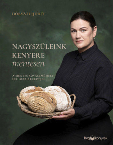 Nagyszüleink kenyere mentesen - A mentes kovászműhely legjobb receptjei termékhez kapcsolódó kép