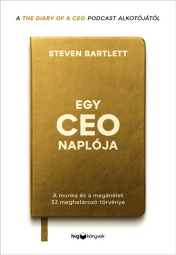 Egy CEO naplója - A munka és a magánélet 33 meghatározó törvénye termékhez kapcsolódó kép