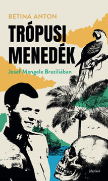 Trópusi menedék - Josef Mengele Brazíliában termékhez kapcsolódó kép