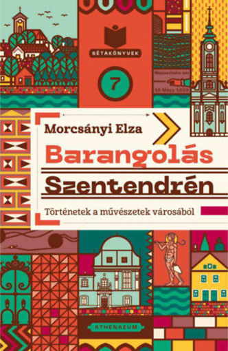 Barangolás Szentendrén - Történetek a művészetek városából termékhez kapcsolódó kép