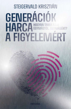 Generációk harca a figyelemért - Hogyan tanuljunk egymástól, egymásért? - Ünnepi, limitált kiadás termékhez kapcsolódó kép