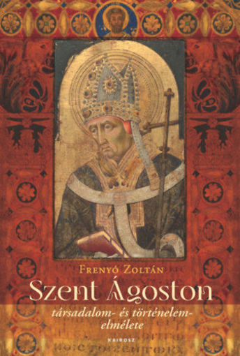 Szent Ágoston társadalom- és történelemelmélete termékhez kapcsolódó kép