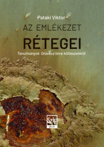 Az emlékezet rétegei - Tanulmányok Oravecz Imre költészetéről termékhez kapcsolódó kép