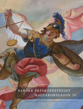 Barokk freskófestészet Magyarországon IV. kötet - Budapest, Északkelet-Magyarország és az Alföld termékhez kapcsolódó kép