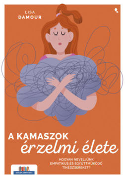 A kamaszok érzelmi élete - Hogyan neveljünk empatikus és együttműködő tinédzsereket? termékhez kapcsolódó kép