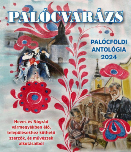Palócvarázs - Palócföldi antológia 2024 termékhez kapcsolódó kép