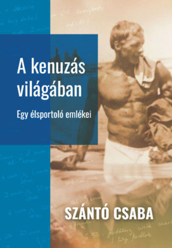 A kenuzás világában - Egy élsportoló emlékei termékhez kapcsolódó kép