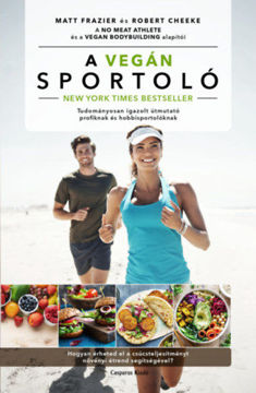 A vegán sportoló - Tudományosan igazolt útmutató profiknak és hobbisportolóknak termékhez kapcsolódó kép