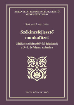 Szókincsfejlesztő munkafüzet - Játékos szókincsbővítő feladatok a 3-6. évfolyam számára termékhez kapcsolódó kép