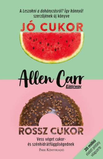 Jó cukor, rossz cukor - Vess véget cukor- és szénhidrátfüggőségednek termékhez kapcsolódó kép