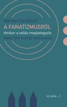 A fanatizmusról - Amikor a vallás megbetegszik termékhez kapcsolódó kép