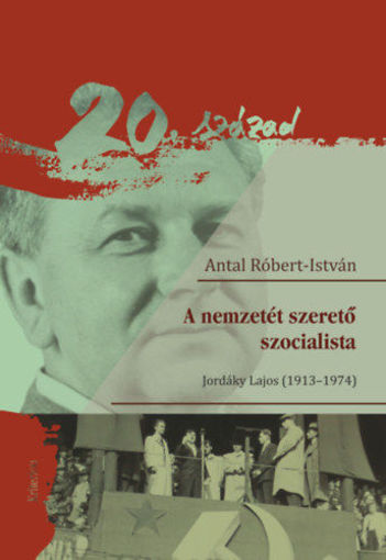 A nemzetét szerető szocialista - Jordáky Lajos (1913-1974) termékhez kapcsolódó kép
