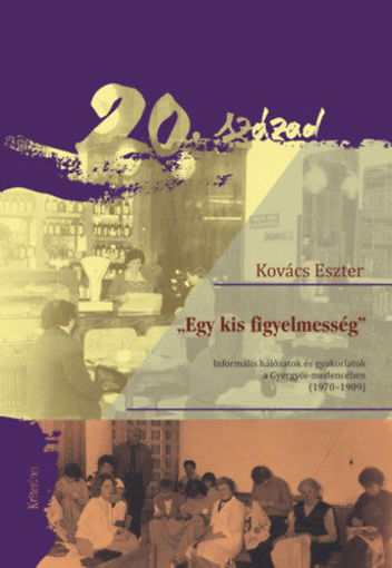Egy kis figyelmesség - Informális hálózatok és gyakorlatok a Gyergyói-medencében (1970-1989) termékhez kapcsolódó kép