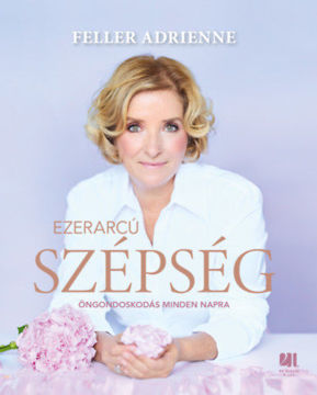 Ezerarcú szépség - Öngondoskodás minden napra termékhez kapcsolódó kép