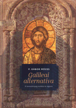 Galileai alternatíva - A kereszténység kezdete és végzete termékhez kapcsolódó kép