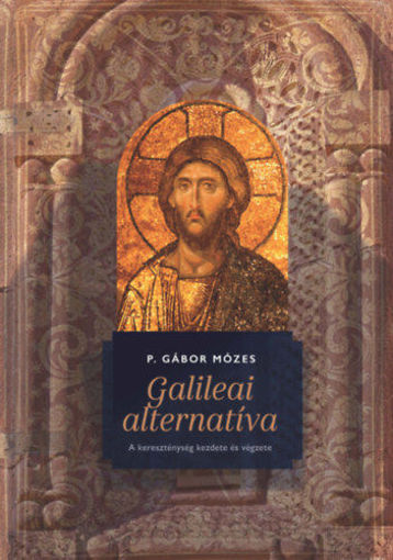 Galileai alternatíva - A kereszténység kezdete és végzete termékhez kapcsolódó kép