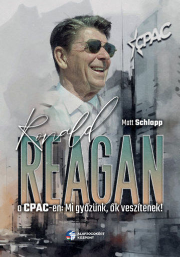 Ronald Reagan a CPAC-en - Mi győzünk, ők veszítenek termékhez kapcsolódó kép