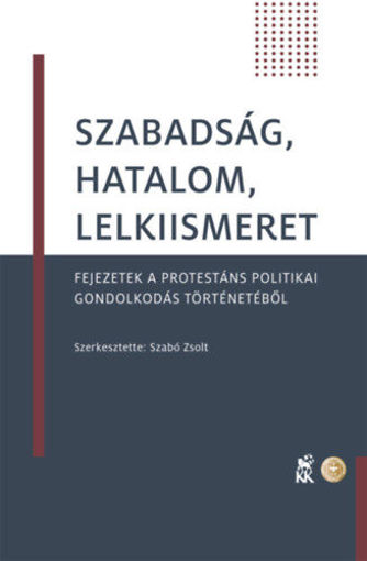 Szabadság, hatalom, lelkiismeret - Fejezetek a protestáns politikai gondolkodás történetéből termékhez kapcsolódó kép