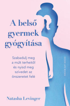 A belső gyermek gyógyítása - Szabadulj meg a múlt terheitől és nyisd meg szívedet az önszeretet felé termékhez kapcsolódó kép