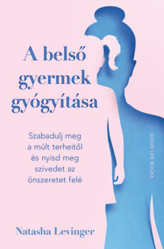 A belső gyermek gyógyítása - Szabadulj meg a múlt terheitől és nyisd meg szívedet az önszeretet felé termékhez kapcsolódó kép
